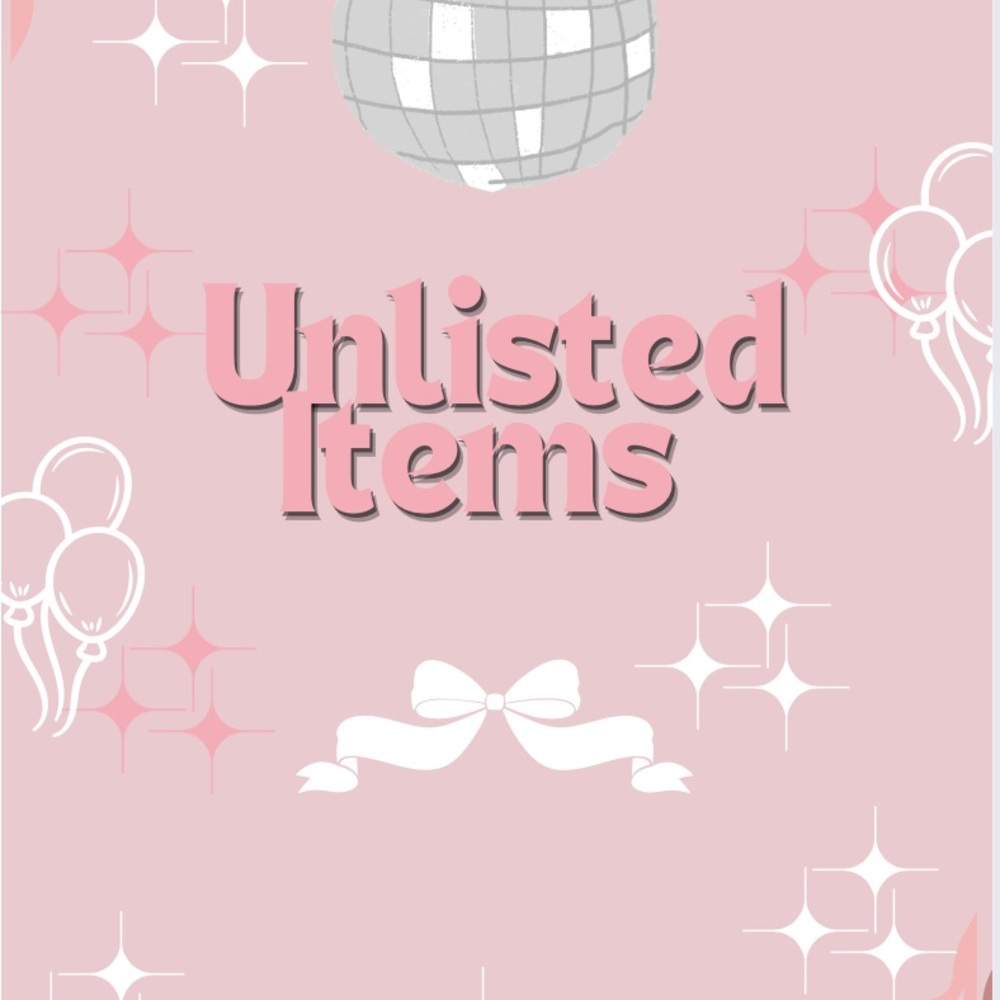 UNLISTED ITEMS 💕